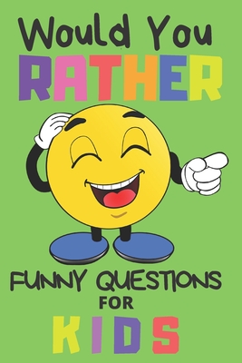 Would You Rather Funny Questions For Kids: Fun Game For Children And Parents (100 pages 6x9) - Creative Kids Publishing