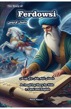 Coperta cărții 'The Story of Ferdowsi: An Inspiring Story for Kids in Farsi and English - Reza Nazari'