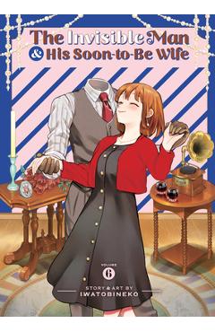 Coperta cărții 'The Invisible Man and His Soon-To-Be Wife Vol. 6 -'