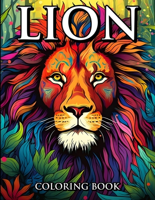 Lion Coloring Book: Coloring The King of The Jungle - Laurence Thomas