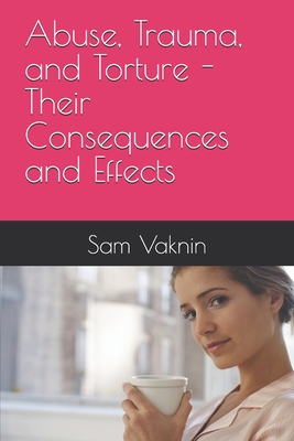 Abuse, Trauma, and Torture - Their Consequences and Effects - Lidija Rangelovska