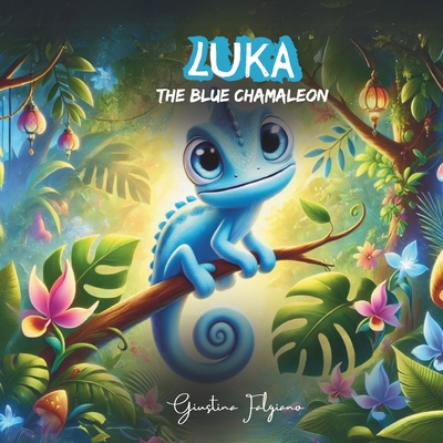 Luka the Blue Chameleon: A Children's Book on Diversity, Inclusion & Self-Acceptance: Dyslexia-Friendly Picture Book for Kids Ages 3-9 Ideal for Paren - Giustina Falgiano