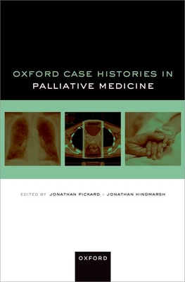 Oxford Case Histories in Palliative Medicine - Jonathan Pickard