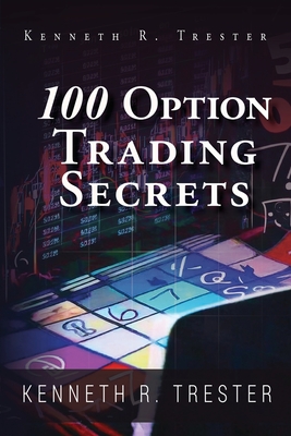 100 Option Trading Secrets - Kenneth R. Trester