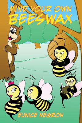 Mind Your Own Beeswax - Eunice Negron