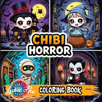 Chibi Coloring Book Horror: A Creepy Cute Collection of Spooky Chibis for Adults and Teens - Perfect for Halloween, Relaxation, and Gift Giving - Luka Poe