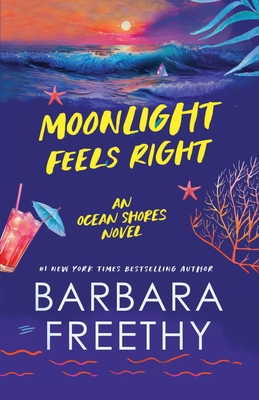 Moonlight Feels Right - Barbara Freethy