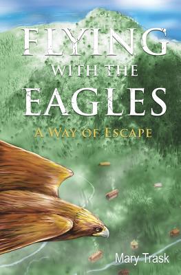 Flying with the Eagles - Mary Trask
