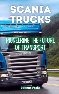 Scania Trucks: Pioneering the Future of Transport - Etienne Psaila