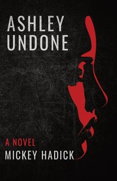 Coperta cărții 'Ashley Undone - Mickey Hadick'