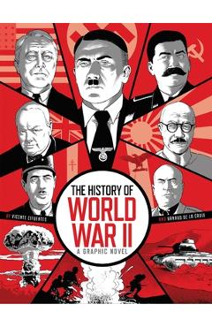 Poza produsului The History of World War II: A Graphic Novel - Arnaud De La Croix