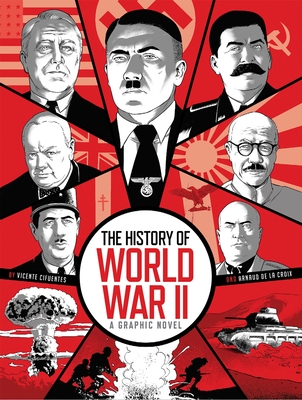 The History of World War II: A Graphic Novel - Arnaud De La Croix