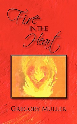 Fire in the Heart - Gregory Muller