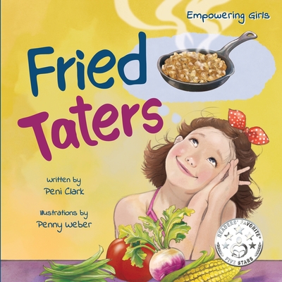 Fried Taters: A Southern Inspired Picture Book About Family, Food, and Friendship - Peni Clark