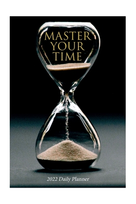 Master Your Time - 2022 Daily Planner - 