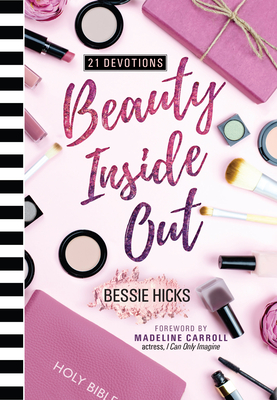 Beauty Inside Out: 21 Devotions - Bessie Hicks
