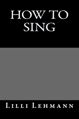 How To Sing - Lilli Lehmann
