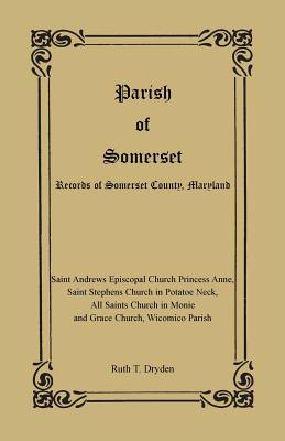 Parish of Somerset: Records of Somerset County, Maryland - Ruth T. Dryden