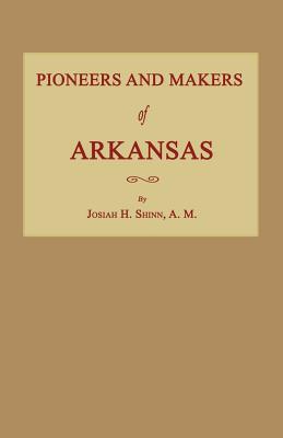 Pioneers and Makers of Arkansas - Josiah H. Shinn