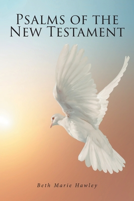 Psalms of the New Testament - Beth Marie Hawley