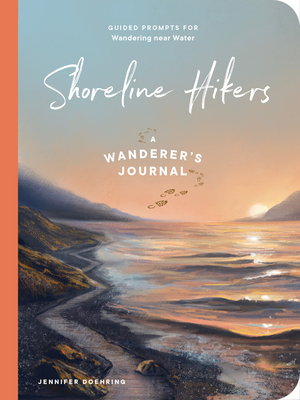 Shoreline Hikers: Guided Prompts for Wandering Near Water - Jennifer Doehring