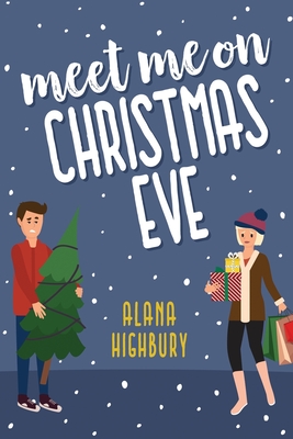 Meet Me on Christmas Eve - Alana Highbury