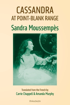 Cassandra at point-blank range - Sandra Moussempès