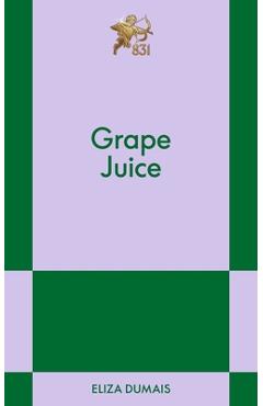 Poza produsului Grape Juice: An 831 Stories Romance - Eliza Dumais