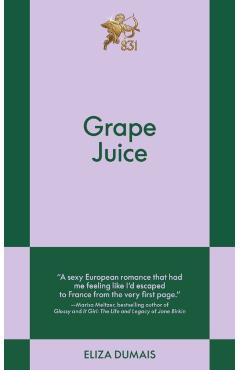 Grape Juice: An 831 Stories Romance - Eliza Dumais