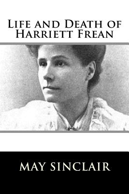 Life and Death of Harriett Frean - May Sinclair