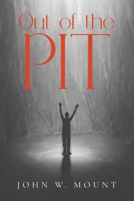 Out of the Pit - John W. Mount