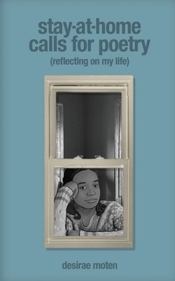 Stay-at-Home Calls for Poetry: Reflecting on my life - Desirae Moten