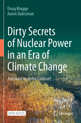 Dirty Secrets of Nuclear Power in an Era of Climate Change - Doug Brugge