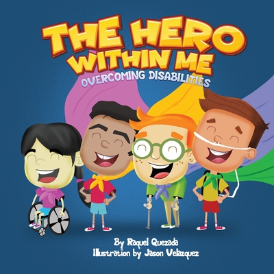 The Hero Within Me: Overcoming Disabilities - Raquel Quezada