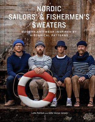 Nordic Sailors' & Fishermen's Sweaters: Modern Knitwear Inspired by Historical Patterns - Lotte Rahbek