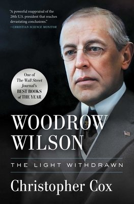 Woodrow Wilson: The Light Withdrawn - Christopher Cox