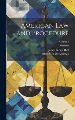 American Law and Procedure; Volume 2 - James Parker Hall