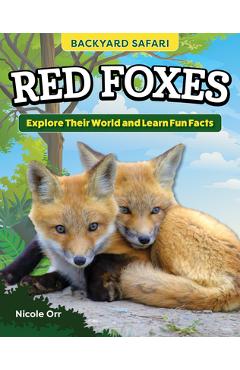 Coperta cărții 'Kids' Backyard Safari: Red Foxes: Explore Their World and Learn Fun Facts - Nicole Orr'
