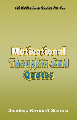 Motivational Thoughts And Quotes: 100 Motivational Quotes For You - Sandeep Ravidutt Sharma