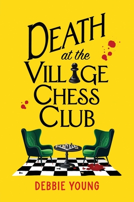 Death at the Village Chess Club - Debbie Young