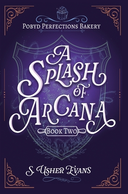 A Splash of Arcana: A Cozy Fantasy Mystery - S. Usher Evans