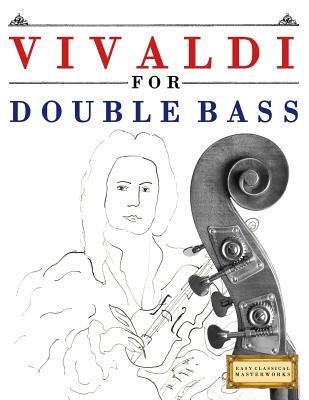 Vivaldi for Double Bass: 10 Easy Themes for Double Bass Beginner Book - 