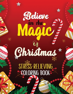 Believe in the Magic of Christmas - Stress-Relieving Coloring Book: Beautiful Winter Christmas Coloring Book, Christmas Fun Grayscale Coloring Pages, - Voloxx Studio