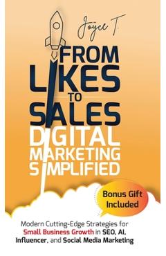 Coperta cărții 'From Likes to Sales - Digital Marketing Simplified: Modern Cutting-Edge Strategies for Small Business Growth in SEO,'