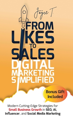 Coperta cărții 'From Likes to Sales - Digital Marketing Simplified: Modern Cutting-Edge Strategies for Small Business Growth in SEO,'