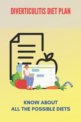 Coperta cărții 'Diverticulitis Diet Plan: Know About All The Possible Diets: Low Residue Diverticulitis Diet - Jerald Cristina'