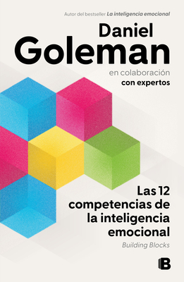 Las 12 Competencias de la Inteligencia Emocional. Building Blocks / Building Blocks of Emotional Intelligence - Daniel Goleman