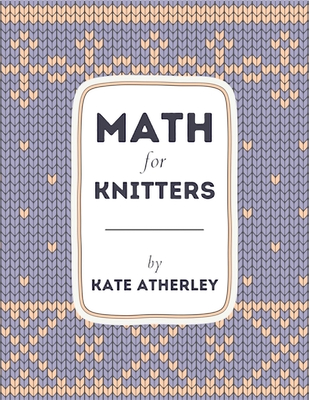 Coperta cărții 'Math for Knitters - Kate Atherley'
