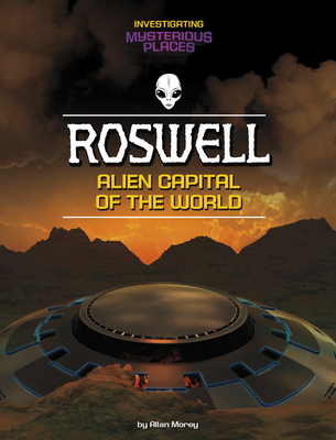 Roswell, Alien Capital of the World - Allan Morey