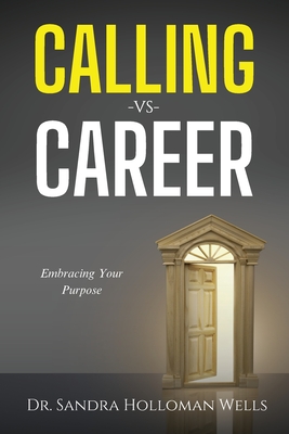 Coperta cărții 'Calling VS Career - Sandra Holloman Wells'